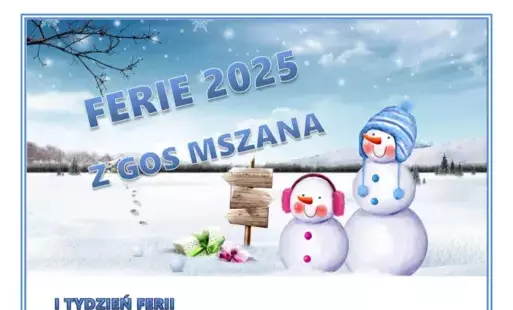 Zdjęcie do FERIE 2025 Z GOS MSZANA 15.02-02.03.2025